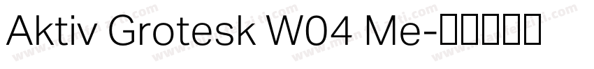Aktiv Grotesk W04 Me字体转换
